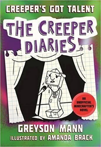 The Creeper's Got Talent The Creeper Diaries An Unofficial Minecrafters Novel #2 Book By Greyson Mann