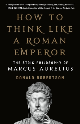 How to Think Like a Roman Emperor book by Donald J. Robertson