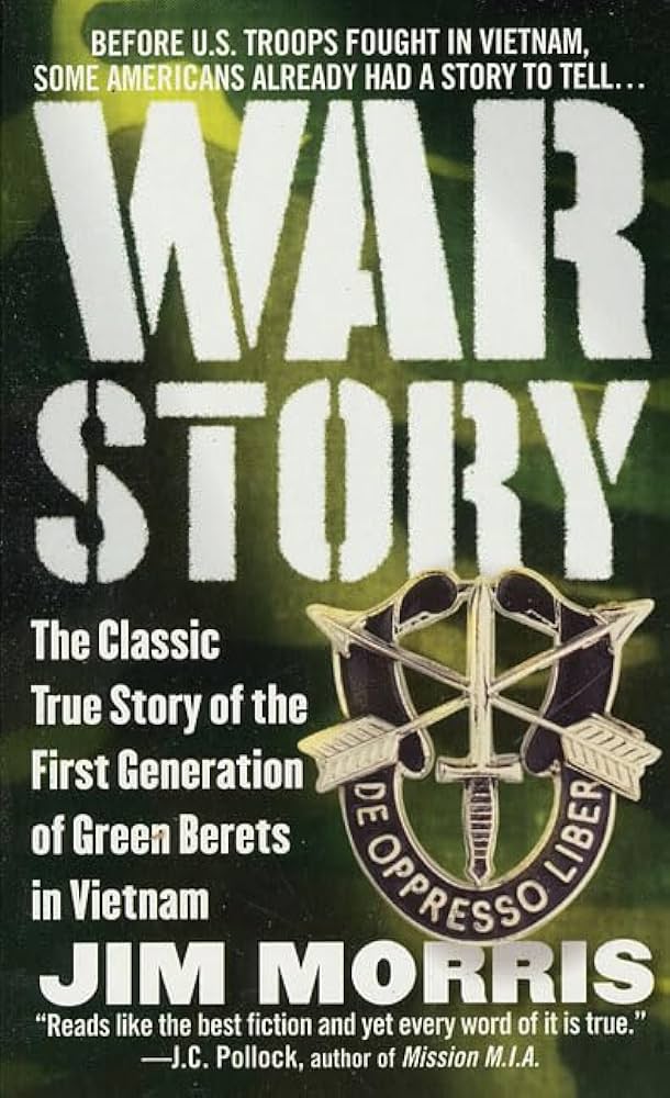 War Story: The Classic True Story of the First Generation of Green Berets book by Jim Morris