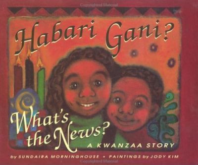 Habari Gani? : What's the News? a Kwanzaa Story
