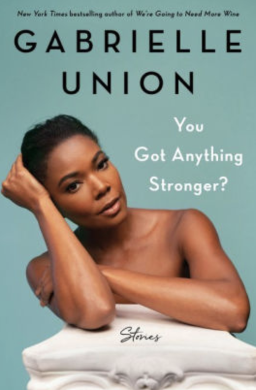 You Got Anything Stronger?: Stories Book by Gabrielle Union