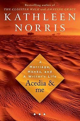 Acedia and Me : A Marriage, Monks, and a Writer's Life