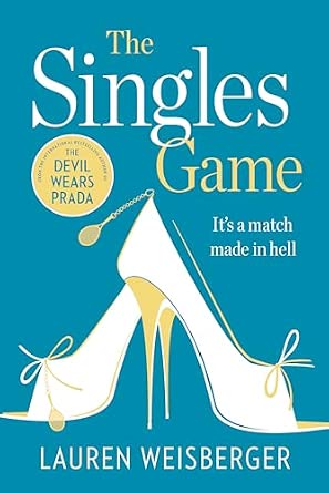 The Singles Game: Secrets and scandal, the smash hit read of the summer Book By Lauren Weisberger