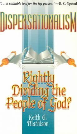 Dispensationalism : Rightly Dividing the People of God?