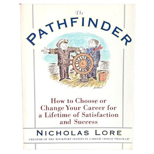 The Pathfinder: How to Choose or Change Your Career for a Lifetime of Satisfaction and Success by Nicholas Lore