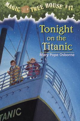 Magic Tree House #17: Tonight on the Titanic book by Mary Pope Osborne