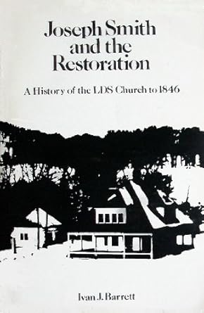 Joseph Smith and the Restoration: A History of the LDS Church to 1846