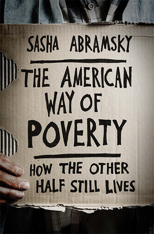 The American Way of Poverty: How the Other Half Still Lives book by Sasha Abramsky