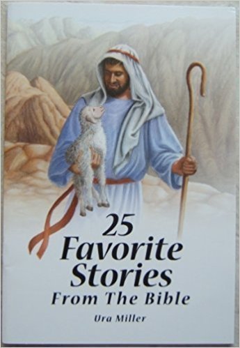 25 Favorite Stories From the Bible book by Ura Miller