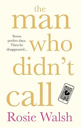 The Man Who Didn't Call: The Incredible OMG Love Story ? with a Fantastic Twist book by Rosie Walsh