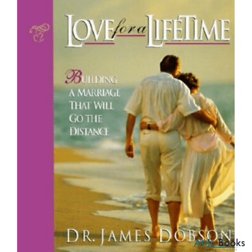 Love for a Lifetime : Building a Marriage That Will Go the Distance
