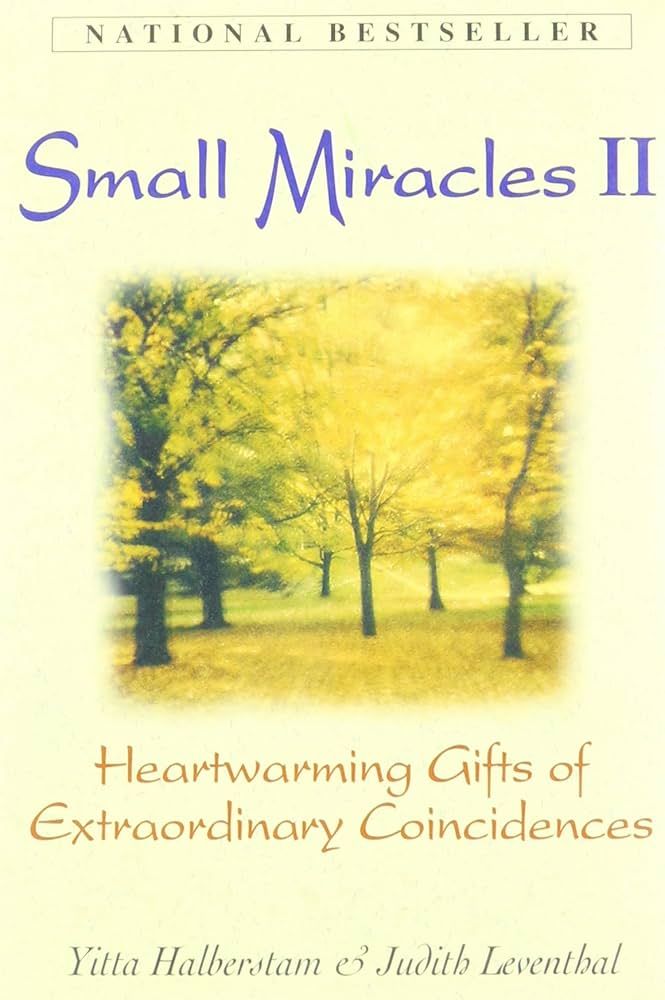 Small Miracles II: Heartwarming Gifts of Extraordinary Coincidences