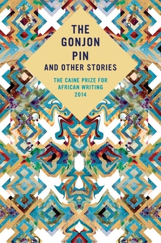 The Gonjon Pin and Other Stories : The Caine Prize for African Writing 2014 book by The Caine Prize for African Writing