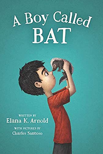 A Boy Called Bat #1: A Boy Called Bat book by Elana K. Arnold