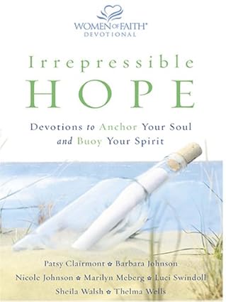 Irrepressible Hope: Devotions to Anchor Your Soul and Buoy Your Spirit book by Patsy Clairmont