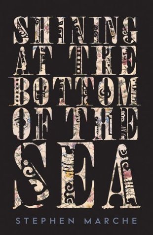 Shining at the Bottom of the Sea book by Stephen Marche