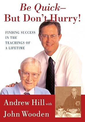 Be Quick - But Don't Hurry: Finding Success in the Teachings of a Lifetime book by Andrew Hill