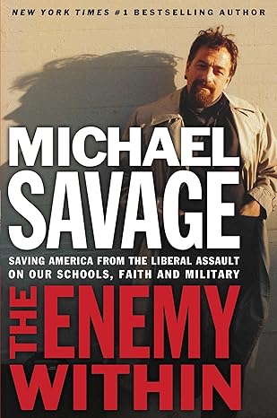 The Enemy Within: Saving America from the Liberal Assault on Our Schools, Faith, and Military book by Michael Savage