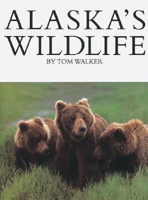 Alaska's Wildlife book by Tom Walker