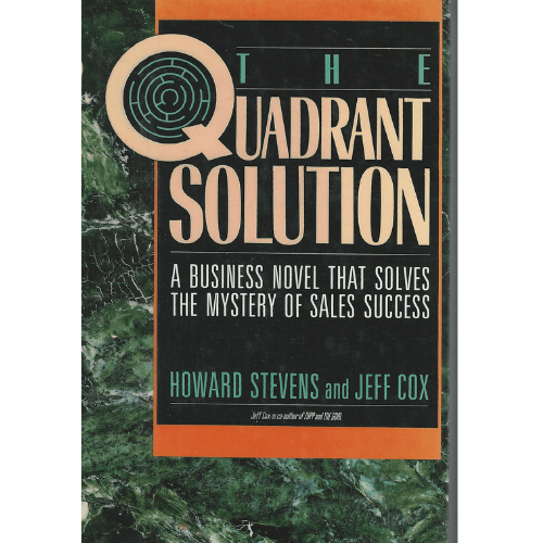 The Quadrant Solution : Business Novel That Solves the Mystery of Sales Success