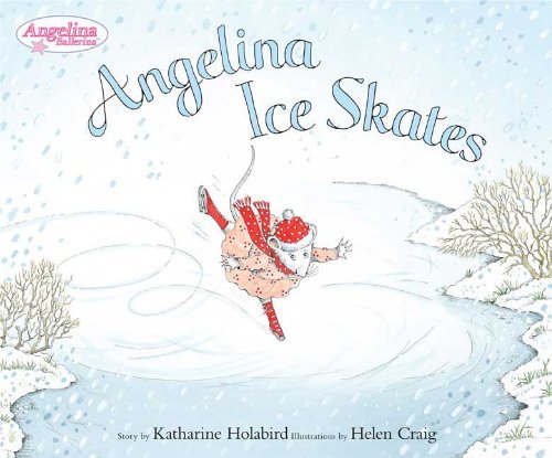 Angelina Ballerina:Angelina Ice Skates book by Katharine Holabird