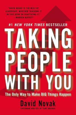 Taking People With You: The Only Way to Make BIG Things Happen book by David Novak