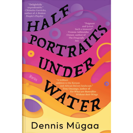 Half Portraits Under Water book by Dennis Mugaa