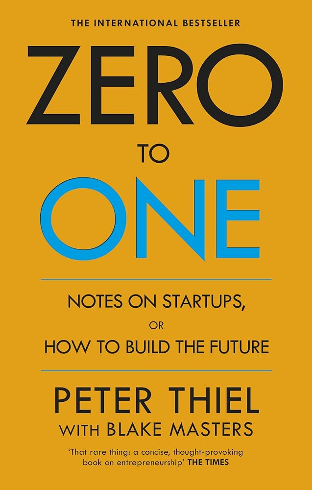 Zero to One : Notes on Startups, or How to Build the Future book by Peter Thiel