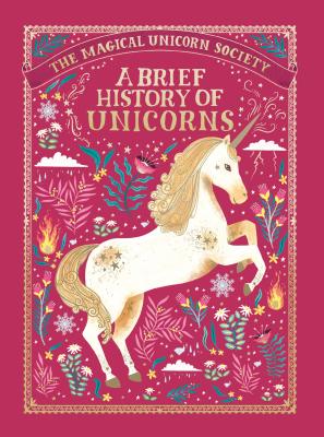 The Magical Unicorn Society: A Brief History of Unicorns book by Selwyn E. Phipps