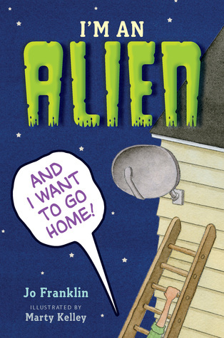 I'm an Alien and I Want to Go Home book by Jo Franklin