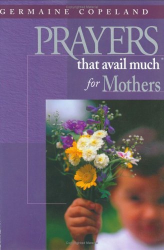 Prayers that Avail Much for Mothers book by Germaine Copeland