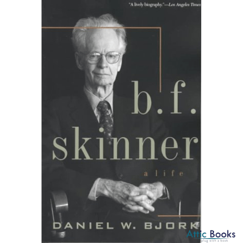 B. F. Skinner : A Life