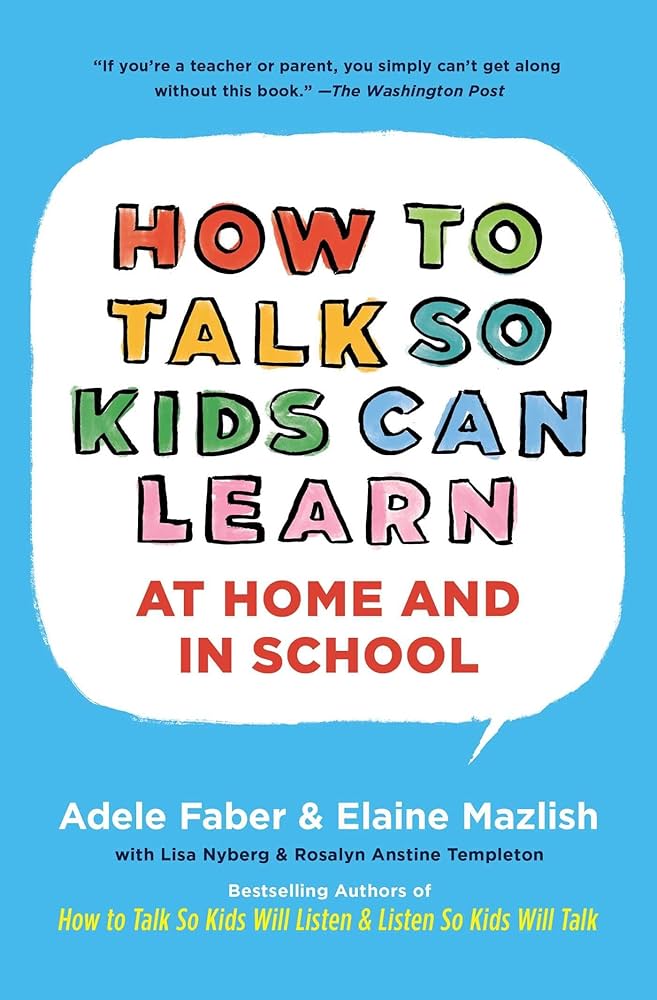 How to Talk So Kids Can Learn: At Home and in School Book by Adele Faber and Elaine Mazlish