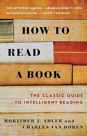 How to Read a Book: The Classic Guide to Intelligent Reading book by Mortimer J. Adler