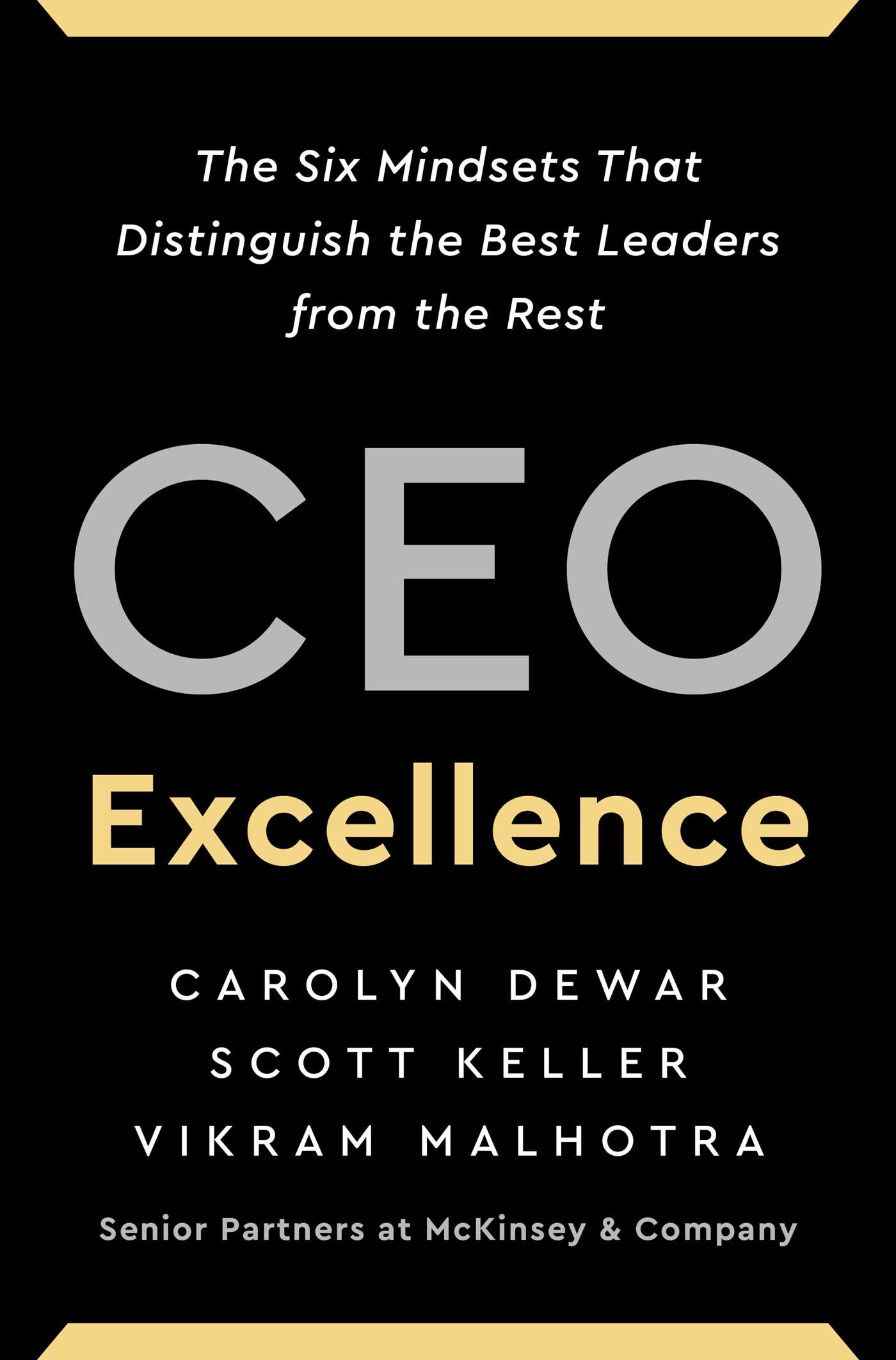 CEO Excellence: The Six Mindsets That Distinguish the Best Leaders from the Rest book by Carolyn Dewar, Scott Keller, Vikram Malhotra