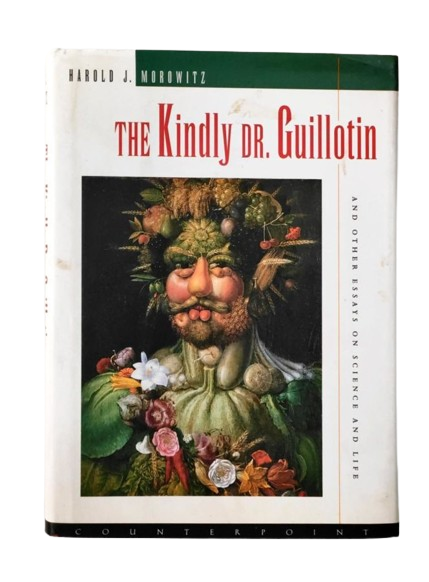The Kindly Dr. Guillotin : And Other Essays on Science and Life