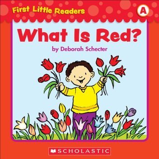 First Little Readers: What Is Red book by Deborah Schecter