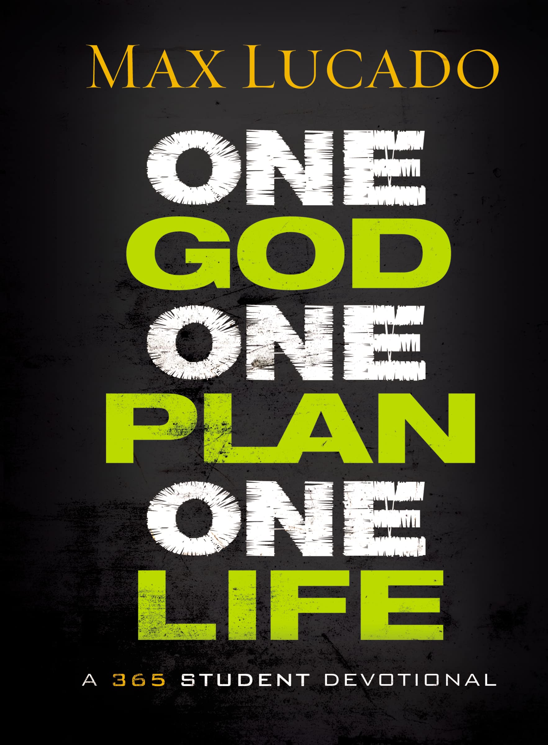 One God, One Plan, One Life : A 365 Devotional by Max Lucado