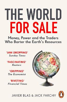 World for Sale: Money, Power and the Traders Who Barter the Earth?s Resources book by Javier Blas