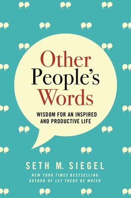 Other People's Words: Wisdom for an Inspired and Productive Life book by Seth M. Siegel