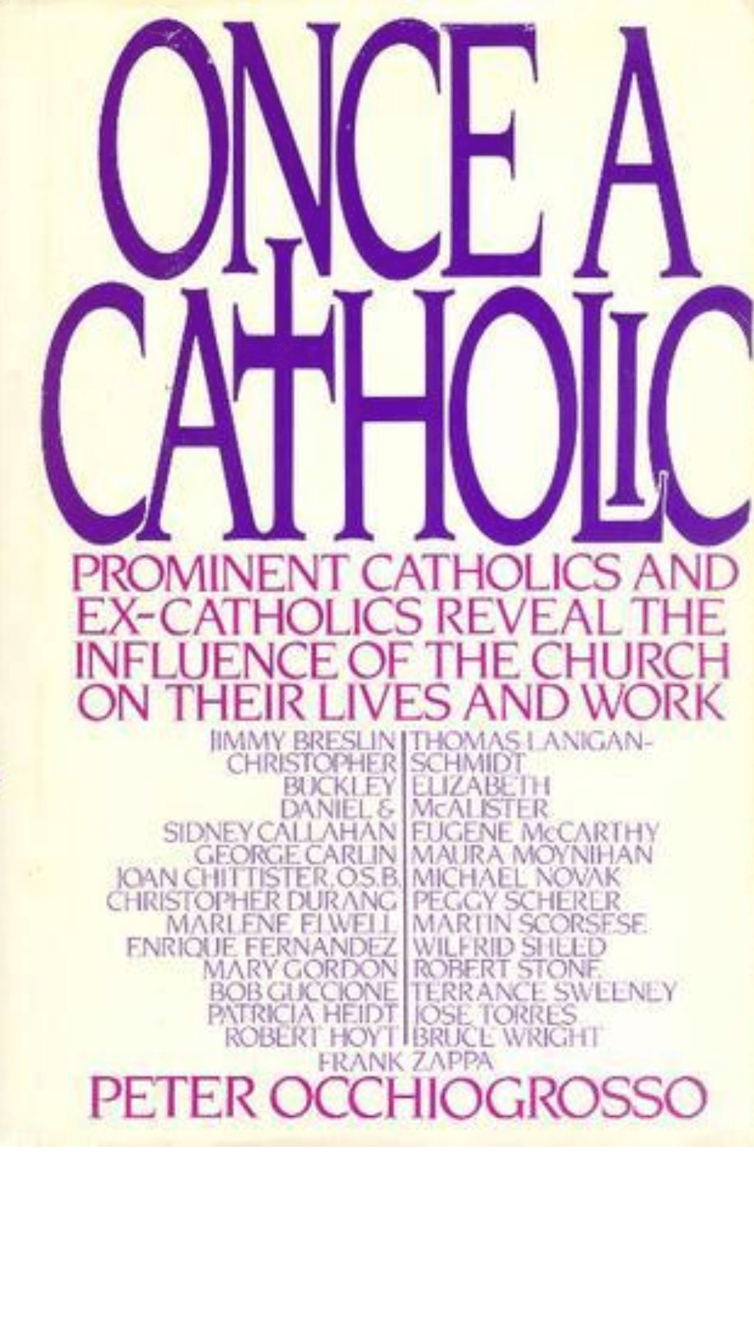 Once a Catholic: Prominent Catholics and Ex-Catholics Discuss the Influence of the Church on Their Lives and Work