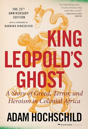 King Leopold's Ghost: A Story of Greed, Terror, and Heroism in Colonial Africa