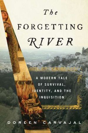 The Forgetting River: A Modern Tale of Survival, Identity, and the Inquisition book by Doreen Carvajal