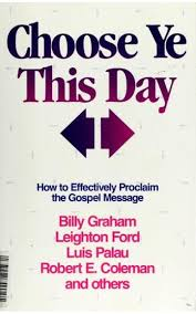 Choose Ye this Day: How To Effectively Proclaim The Gospel Message Book By Billy Graham