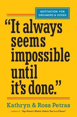 It Always Seems Impossible Until It's Done: Motivation for Dreamers and Doers book by Kathryn Petras