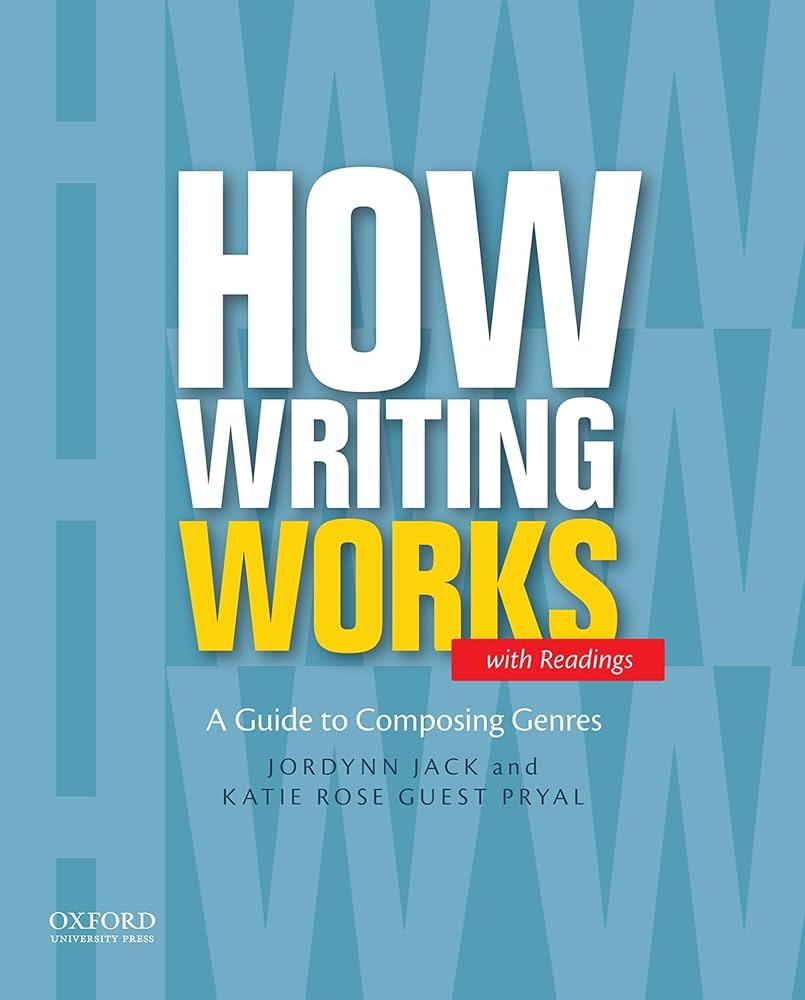 How Writing Works: A Guide to Composing Genres book by Jordynn Jack