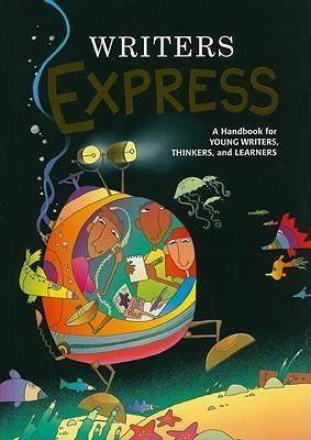 Writers Express : A Handbook for Young Writers, Thinkers, and Learners