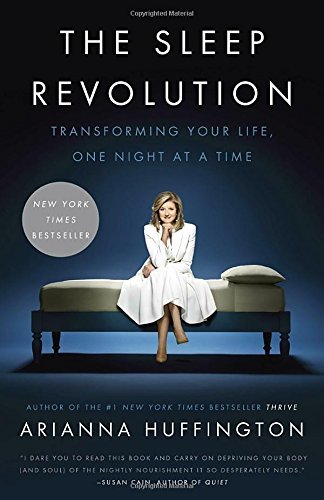 The Sleep Revolution: Transforming Your Life, One Night at a Time book by Arianna Huffington