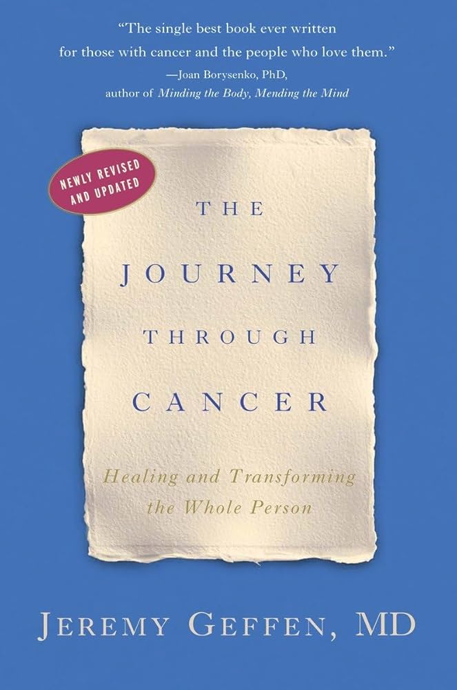 The Journey Through Cancer: Healing and Transforming the Whole Person