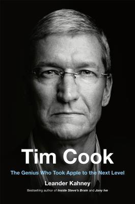 Tim Cook: The Genius Who Took Apple to the Next Level book by Leander Kahney